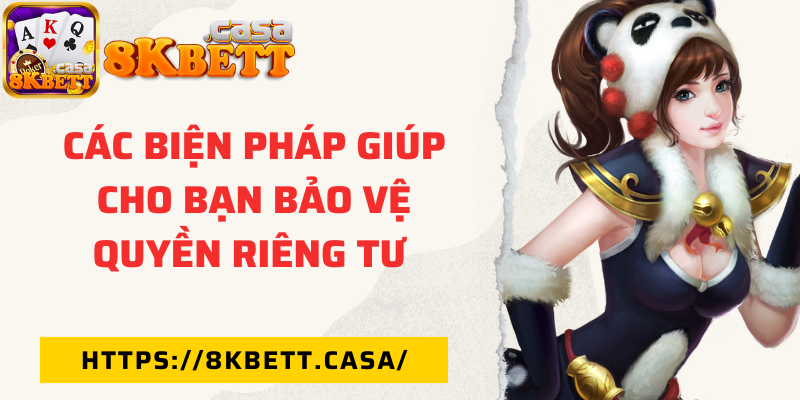 Các biện pháp giúp cho bạn bảo vệ quyền riêng tư 