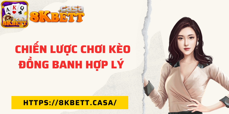 Chiến lược chơi kèo đồng banh hợp lý 