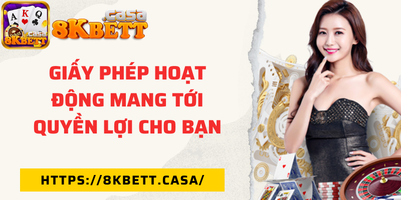 Giấy phép hoạt động mang tới quyền lợi cho bạn