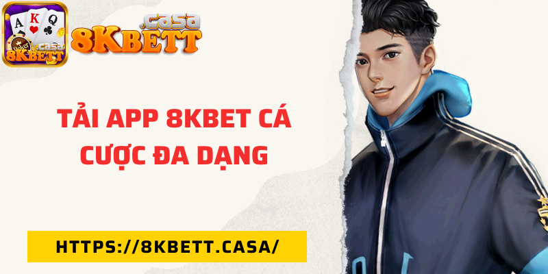 Tải app 8KBET cá cược đa dạng