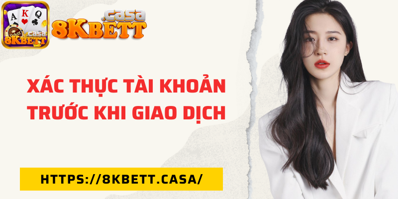 Xác thực tài khoản trước khi giao dịch